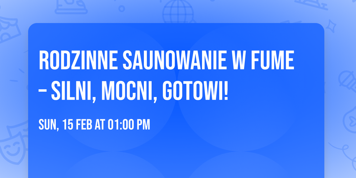 \ud83e\uddf8\ud83e\ude82 Rodzinne Saunowanie w Fume \u2013 Silni, Mocni, Gotowi! \ud83d\udc9a\ud83d\udee1\ufe0f\ud83e\udd89