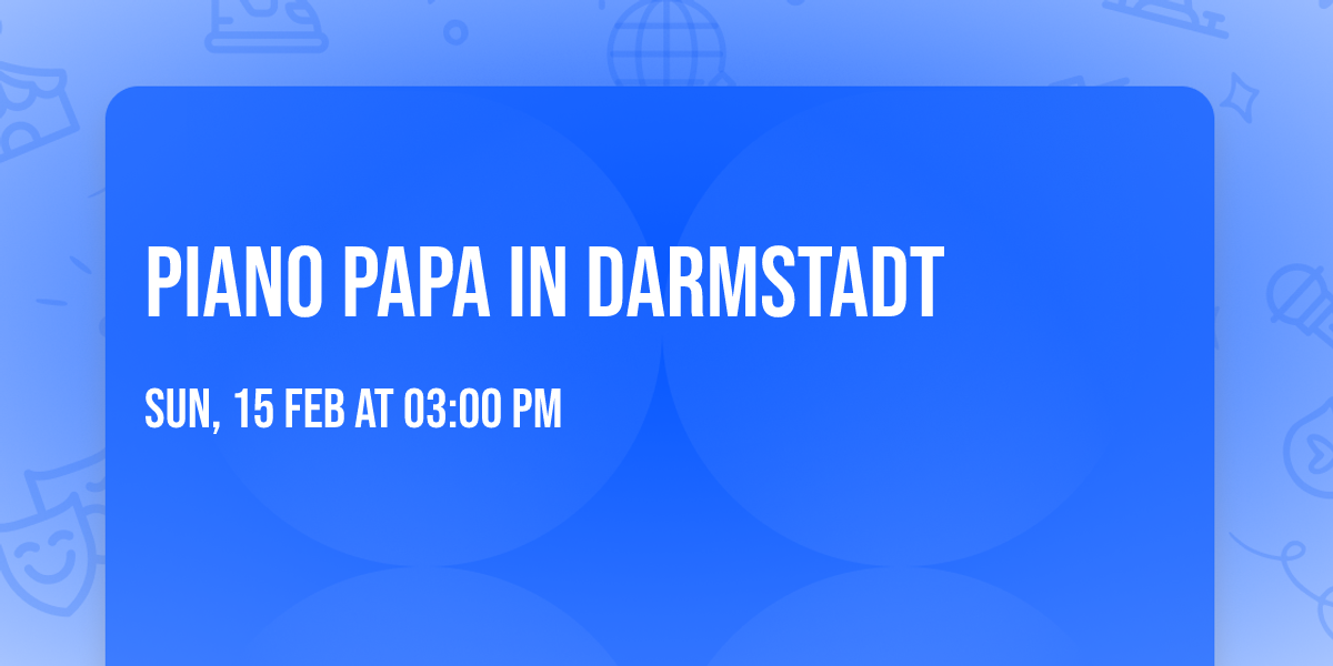 Piano Papa in Darmstadt