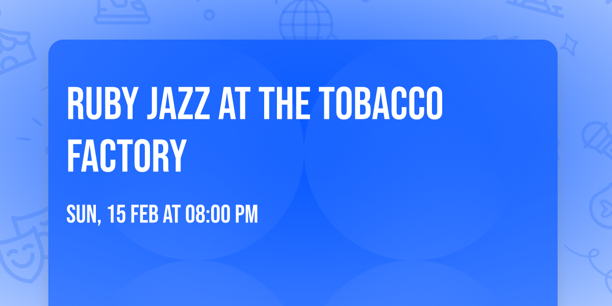 Ruby Jazz at The Tobacco Factory