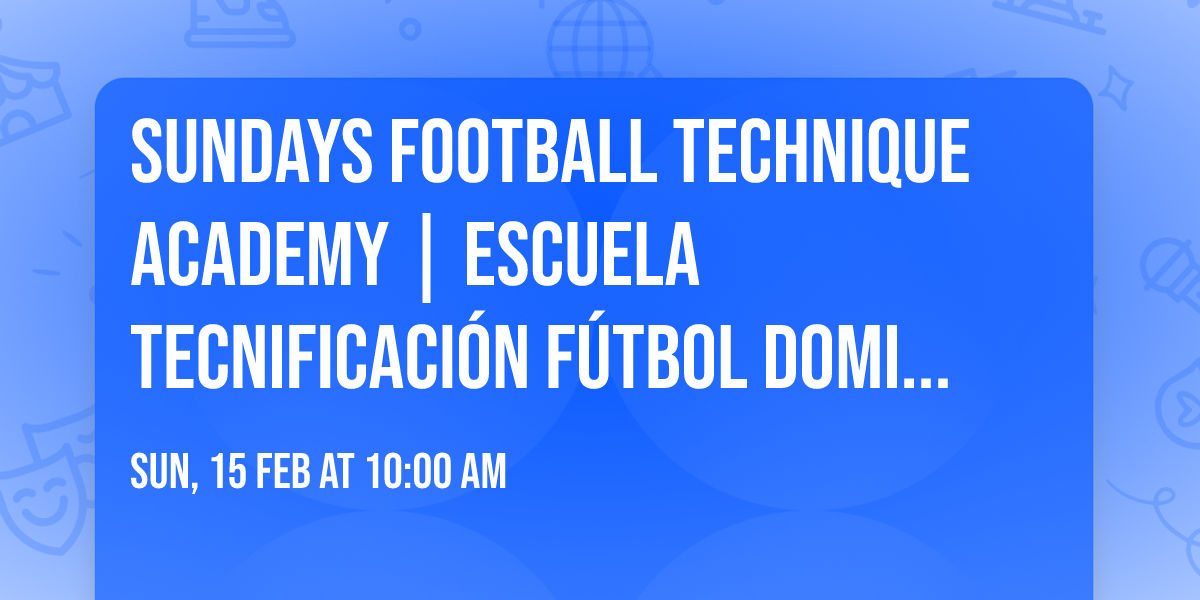 Sundays Football Technique Academy | Escuela Tecnificaci\u00f3n F\u00fatbol Domingos