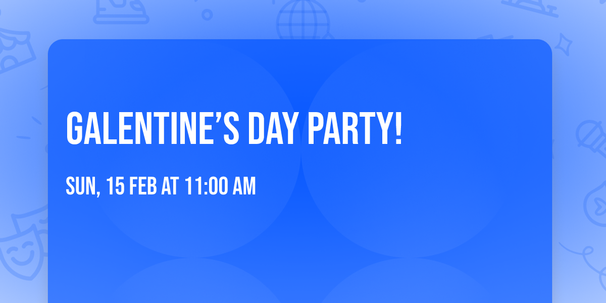 Galentine\u2019s Day Party!