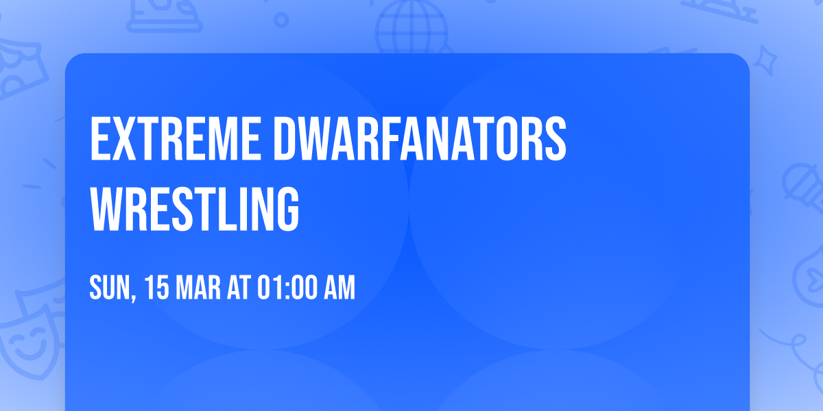 Extreme Dwarfanators Wrestling