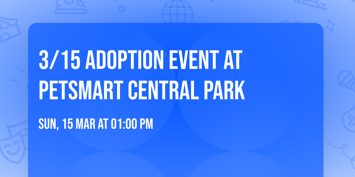 3\/15 Adoption Event at PetSmart Central Park