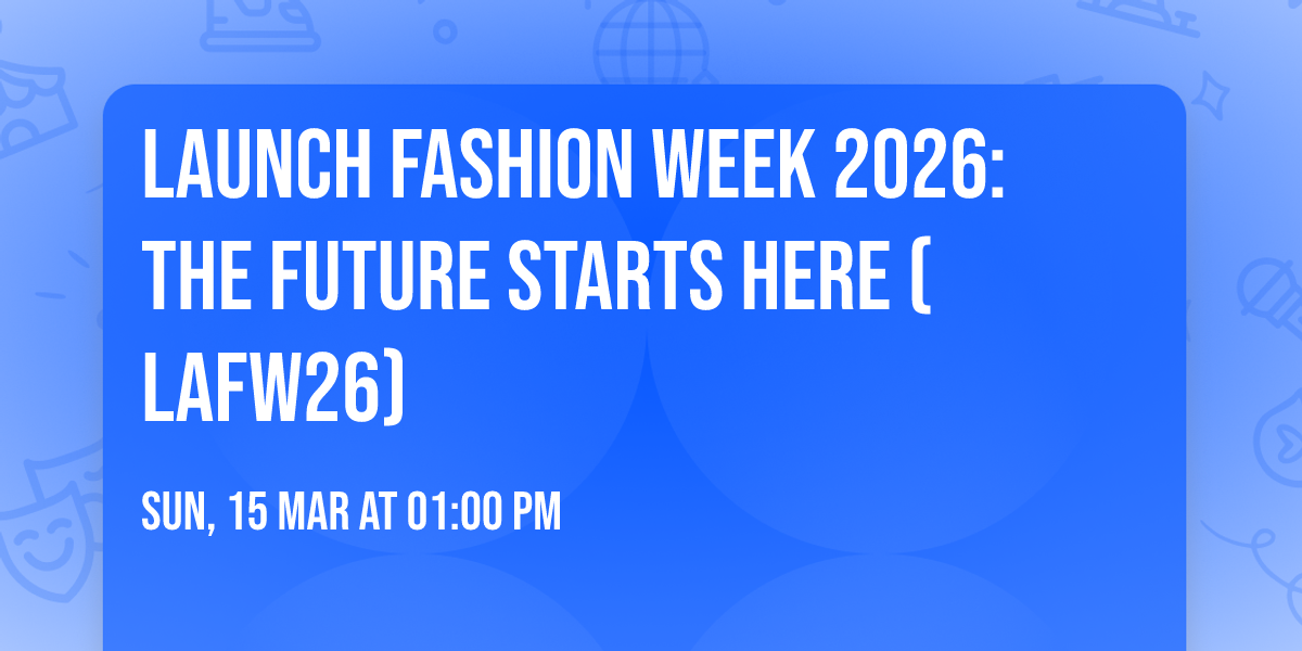 LAUNCH Fashion Week 2026: The Future Starts Here (LAFW26)