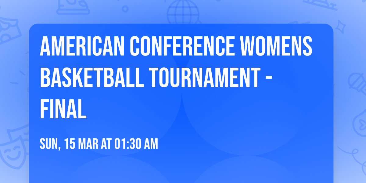 American Conference Womens Basketball Tournament - Final