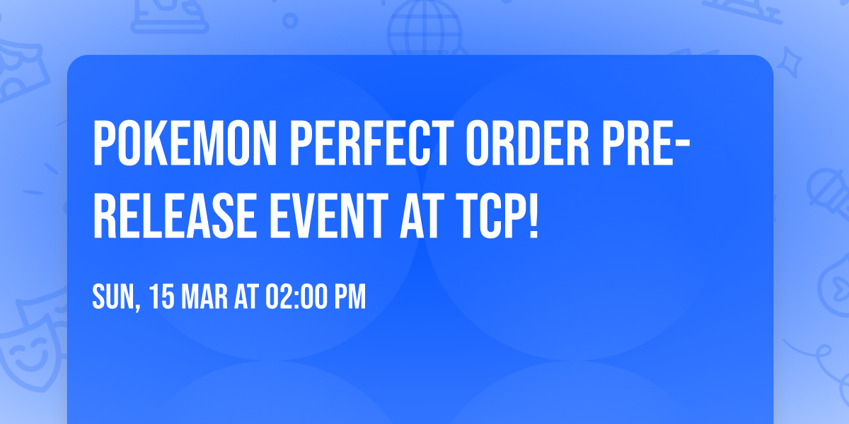 Pokemon Perfect Order Pre-release Event at TCP! 