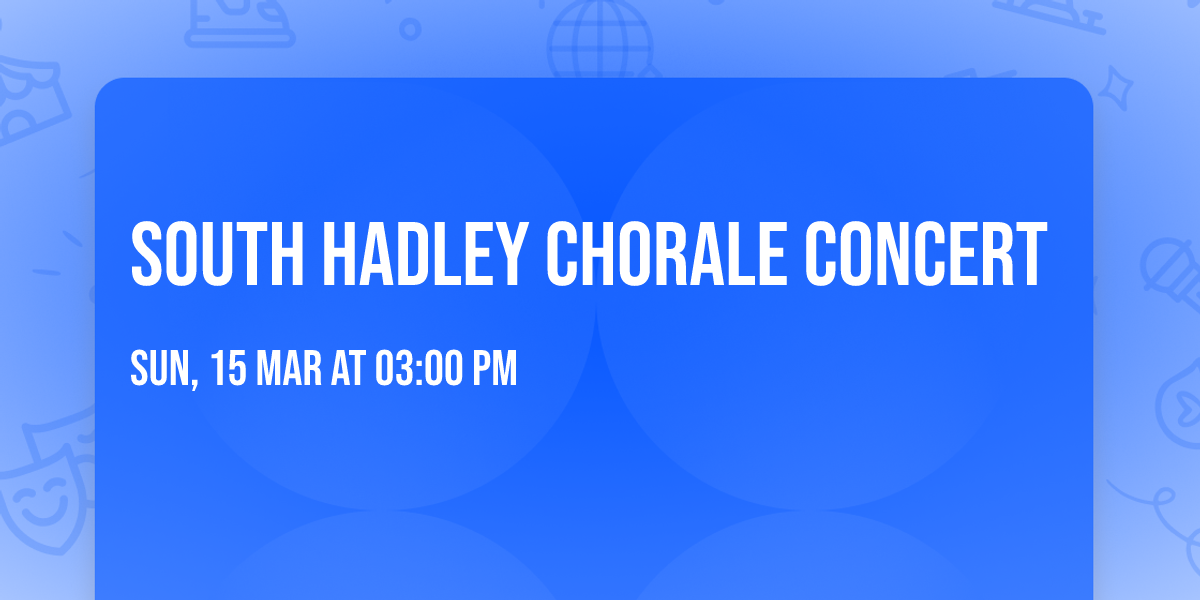 South Hadley Chorale Concert