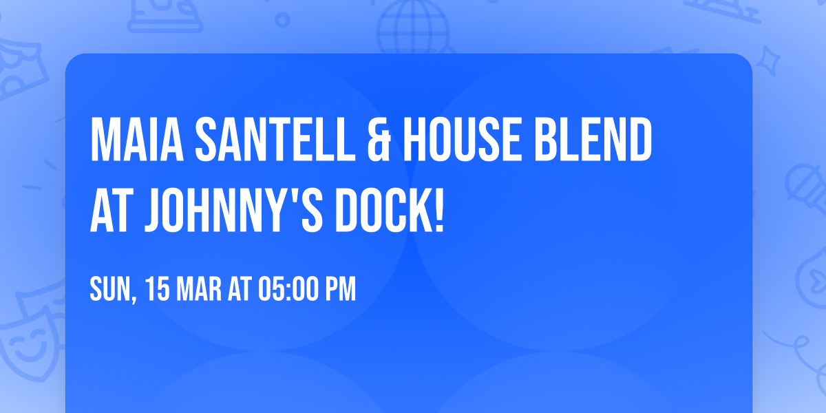 Maia Santell & House Blend at Johnny's Dock!