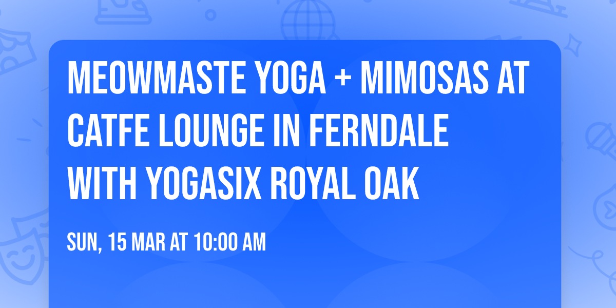 MeowMASTE Yoga + Mimosas at Catfe Lounge in Ferndale with YogaSix Royal Oak