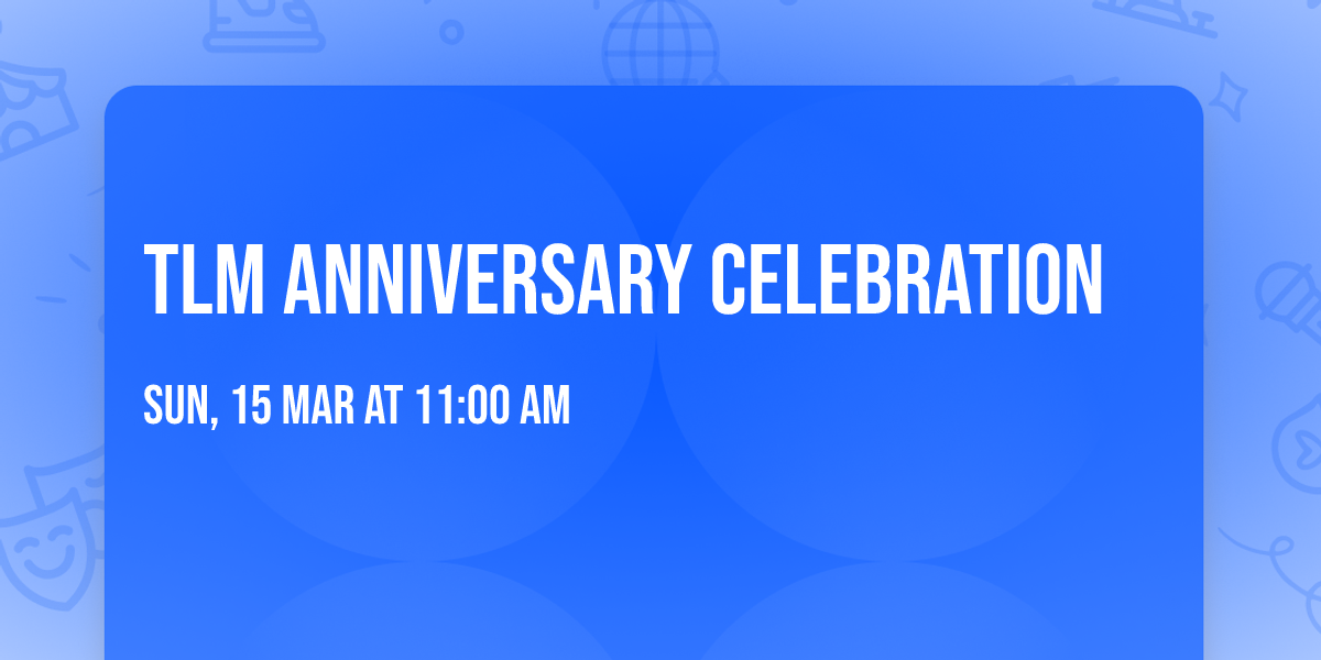 TLM Anniversary Celebration