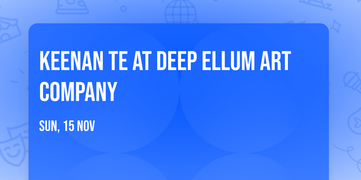 Keenan Te at Deep Ellum Art Company