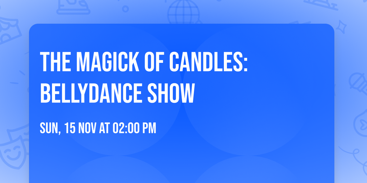 The Magick of Candles: Bellydance Show