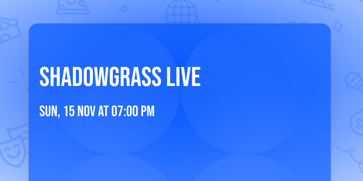 Shadowgrass LIVE