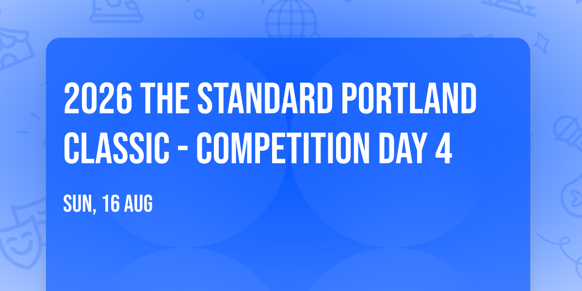 2026 The Standard Portland Classic - Competition Day 4