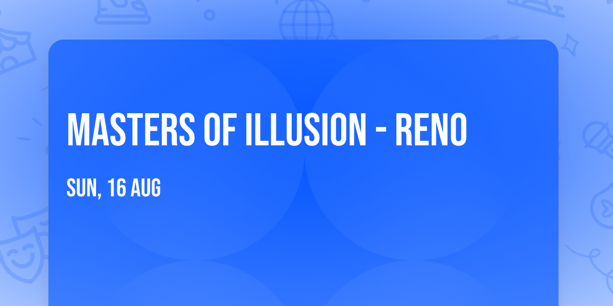 Masters of Illusion - Reno