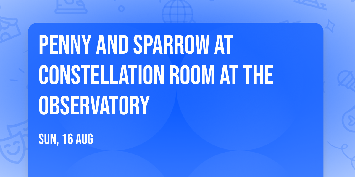 Penny and Sparrow at Constellation Room at The Observatory