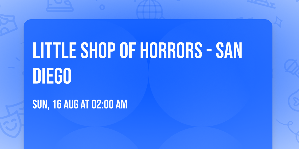 Little Shop of Horrors - San Diego