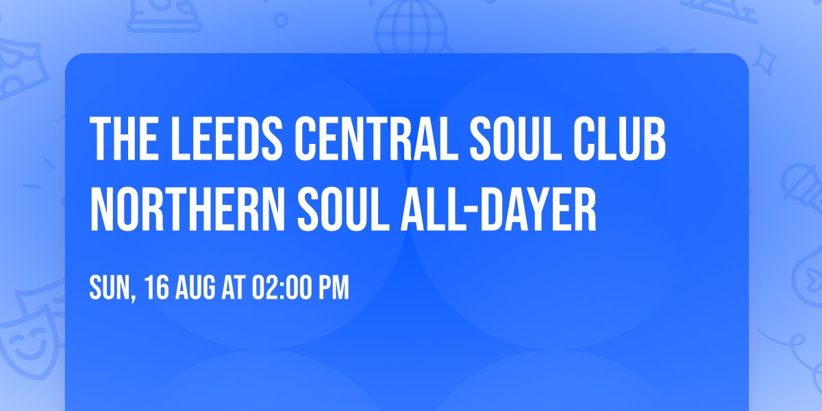 The Leeds Central Soul Club Northern Soul All-Dayer