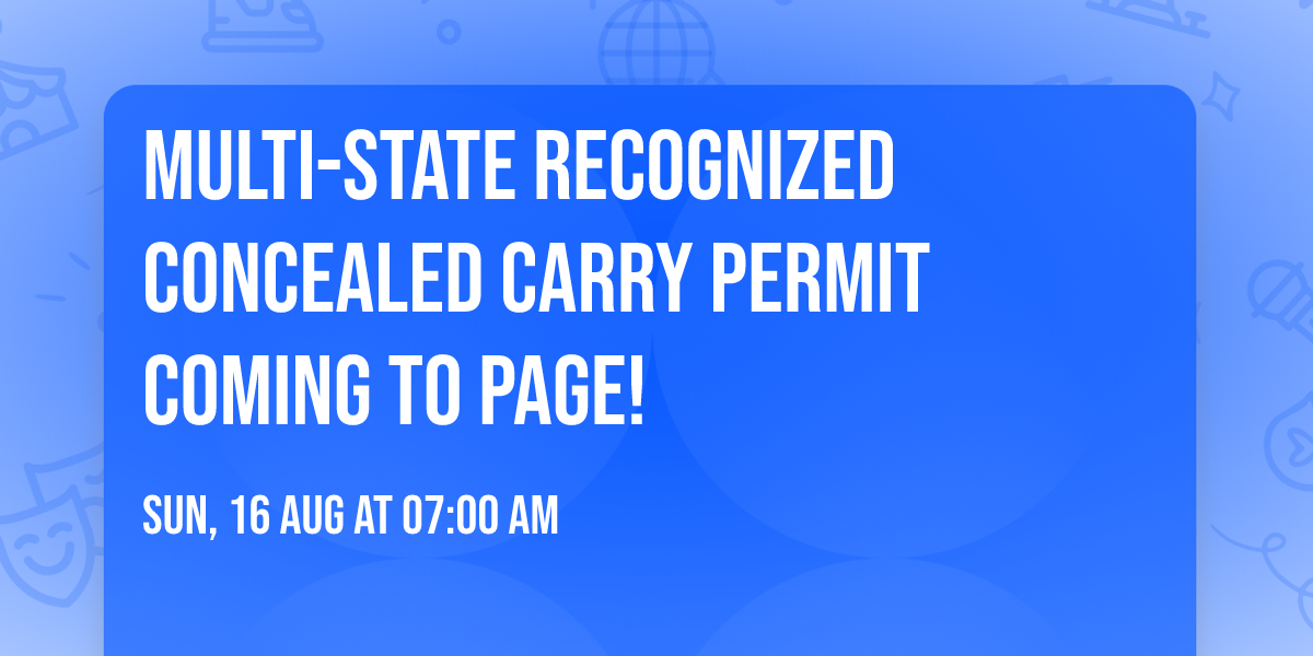 Multi-state recognized Concealed Carry Permit Coming to page!