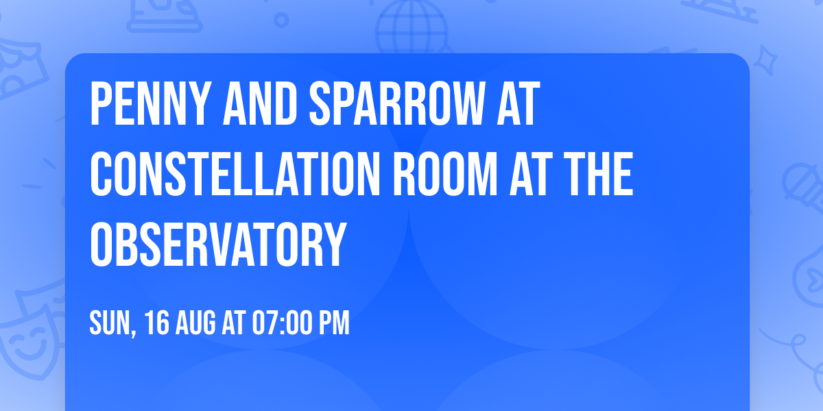 Penny and Sparrow at Constellation Room at The Observatory