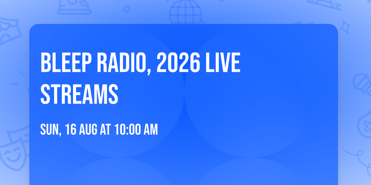 Bleep Radio, 2026 live streams