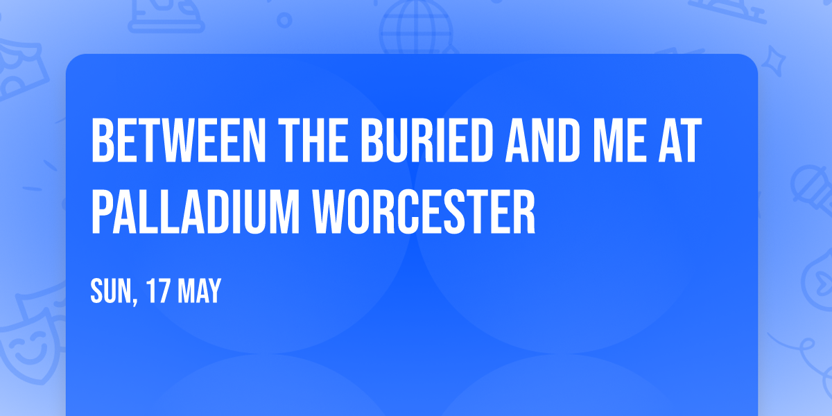 Between the Buried and Me at Palladium Worcester