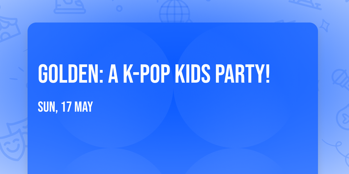 GOLDEN: A K-Pop Kids Party!