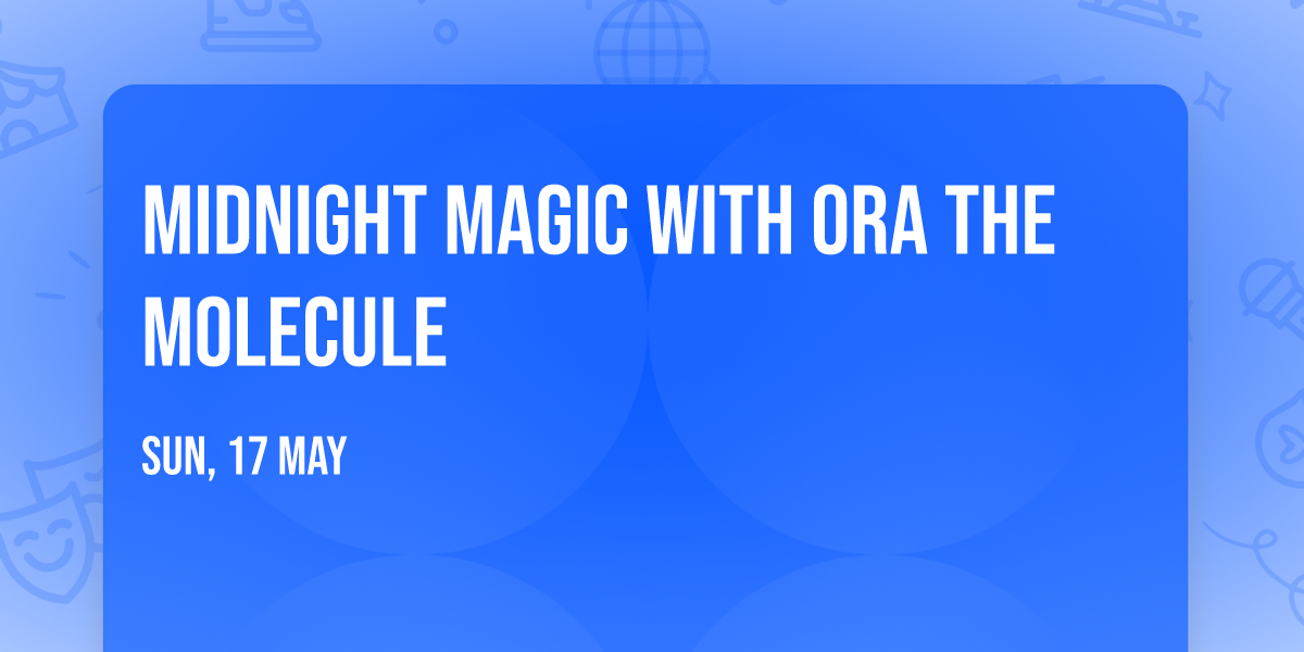 Midnight Magic with Ora The Molecule