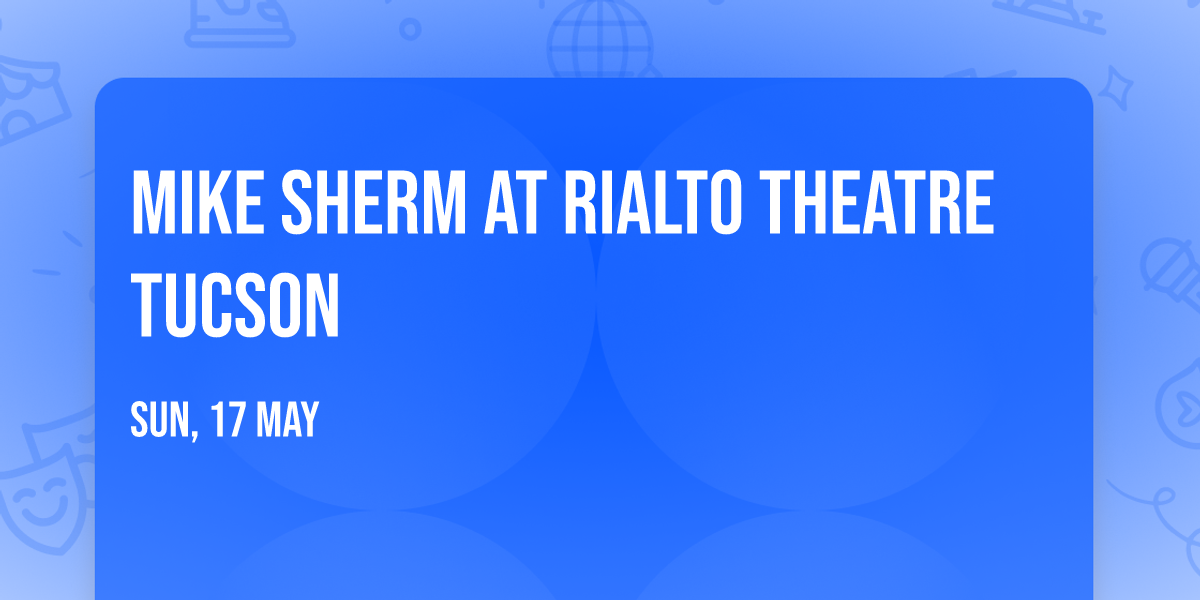 Mike Sherm at Rialto Theatre Tucson