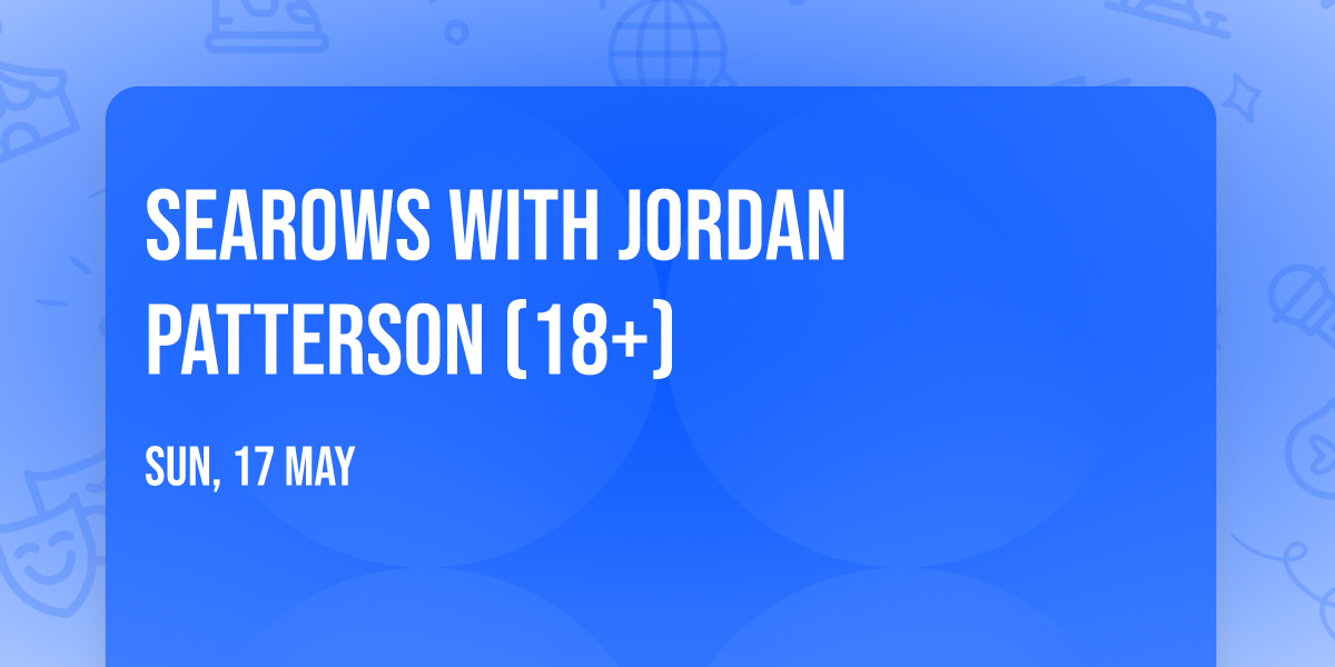 Searows with Jordan Patterson (18+)