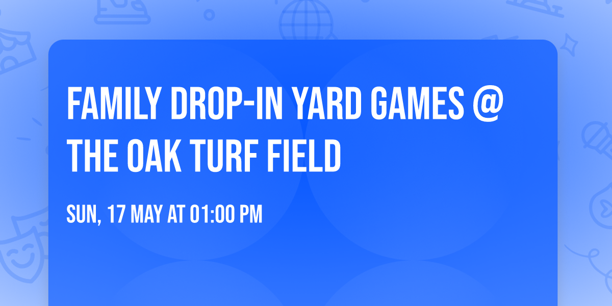 Family Drop-In Yard Games @ The Oak Turf Field 