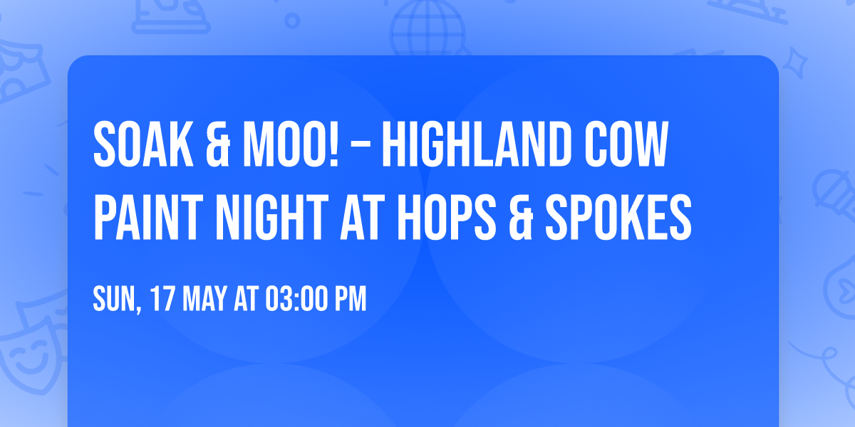 Soak & Moo! \u2013 Highland Cow Paint Night at Hops & Spokes