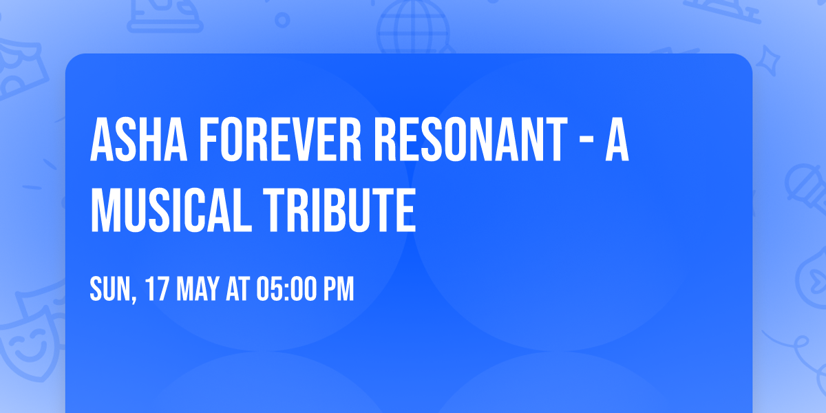 Asha Forever Resonant - A Musical Tribute
