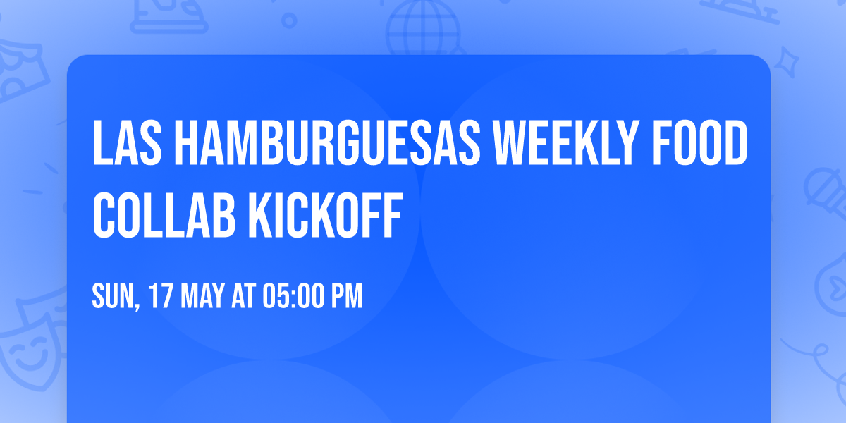 Las Hamburguesas Weekly Food Collab Kickoff