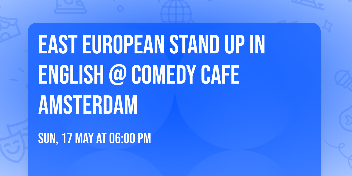 East European stand up in English @ Comedy Cafe Amsterdam