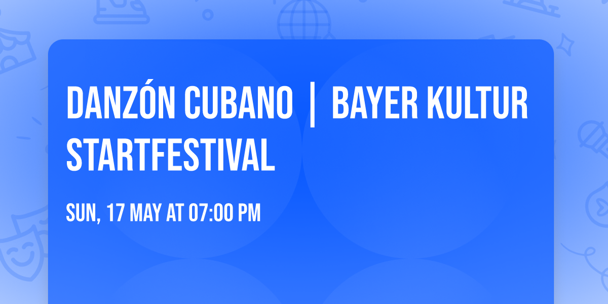 Danz\u00f3n Cubano | Bayer Kultur stARTfestival