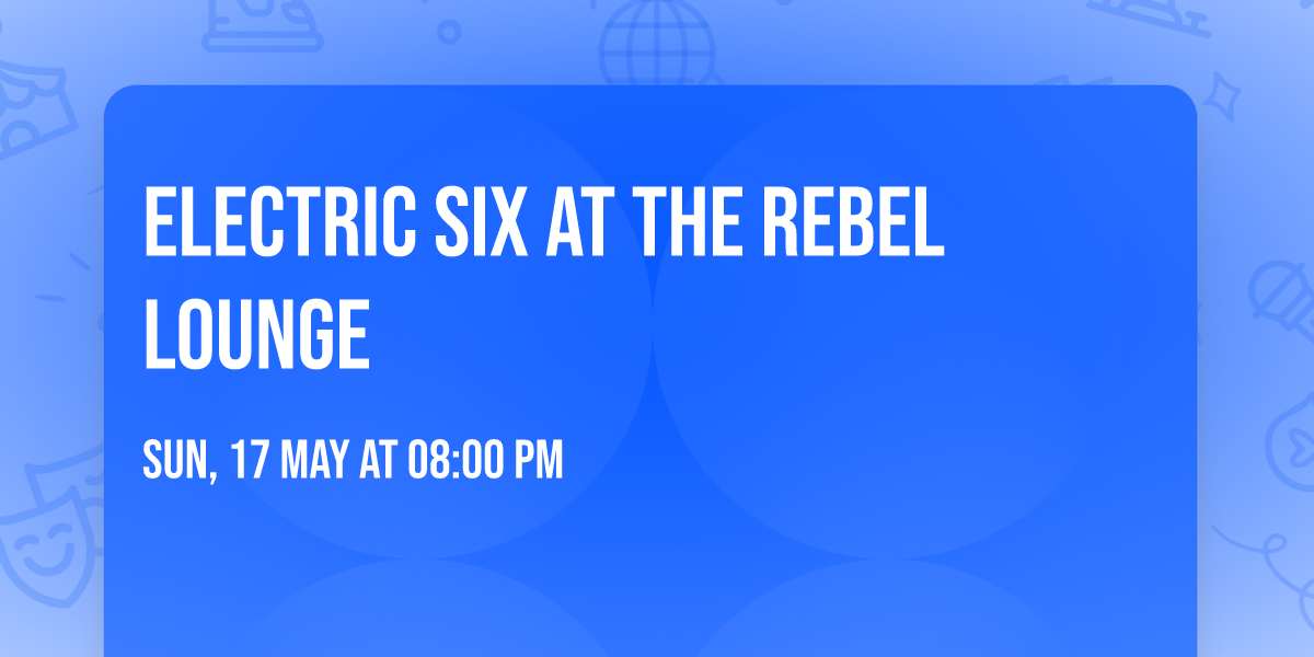 Electric Six at The Rebel Lounge