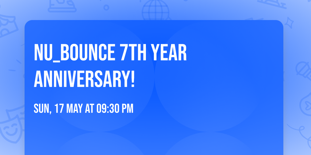 nu_bounce 7th year anniversary!