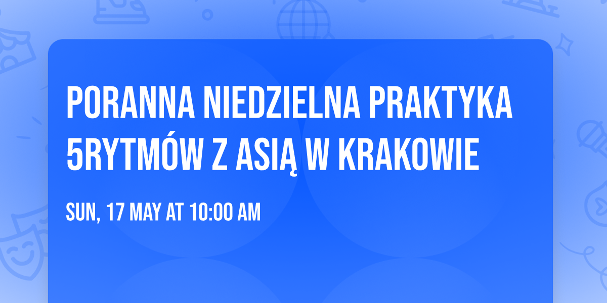 Poranna Niedzielna Praktyka 5Rytm\u00f3w\u00ae z Asi\u0105 w Krakowie