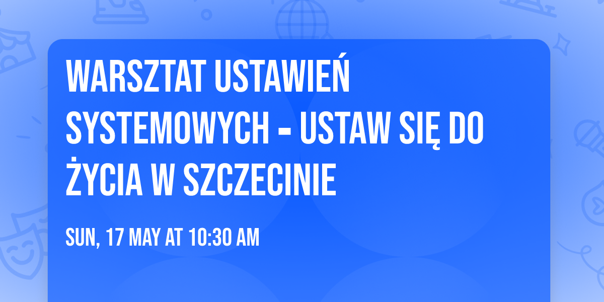 Warsztat Ustawie\u0144 Systemowych \u2010 Ustaw si\u0119 do \u017bycia w Szczecinie 