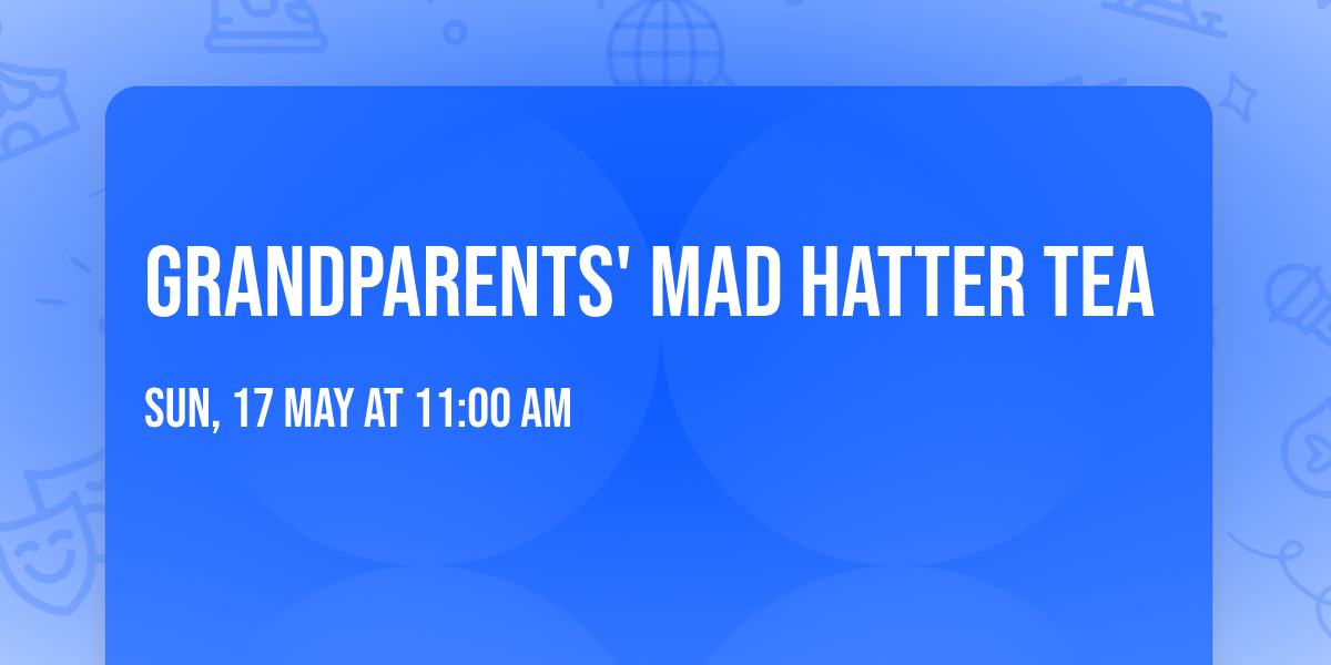 Grandparents' Mad Hatter Tea