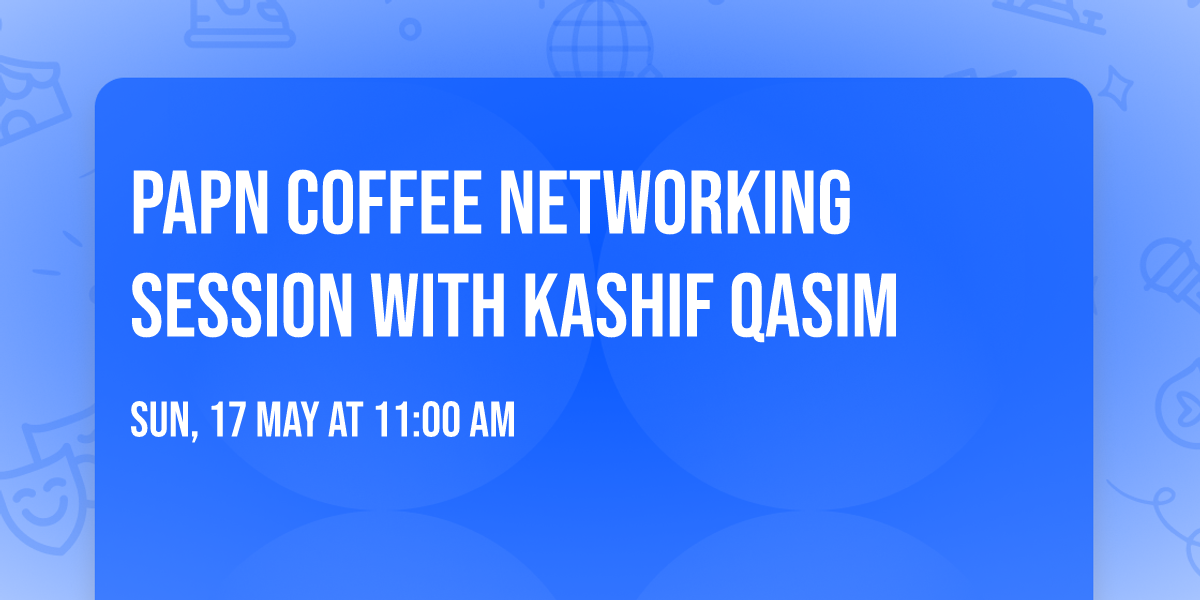 PAPN Coffee Networking Session with Kashif Qasim