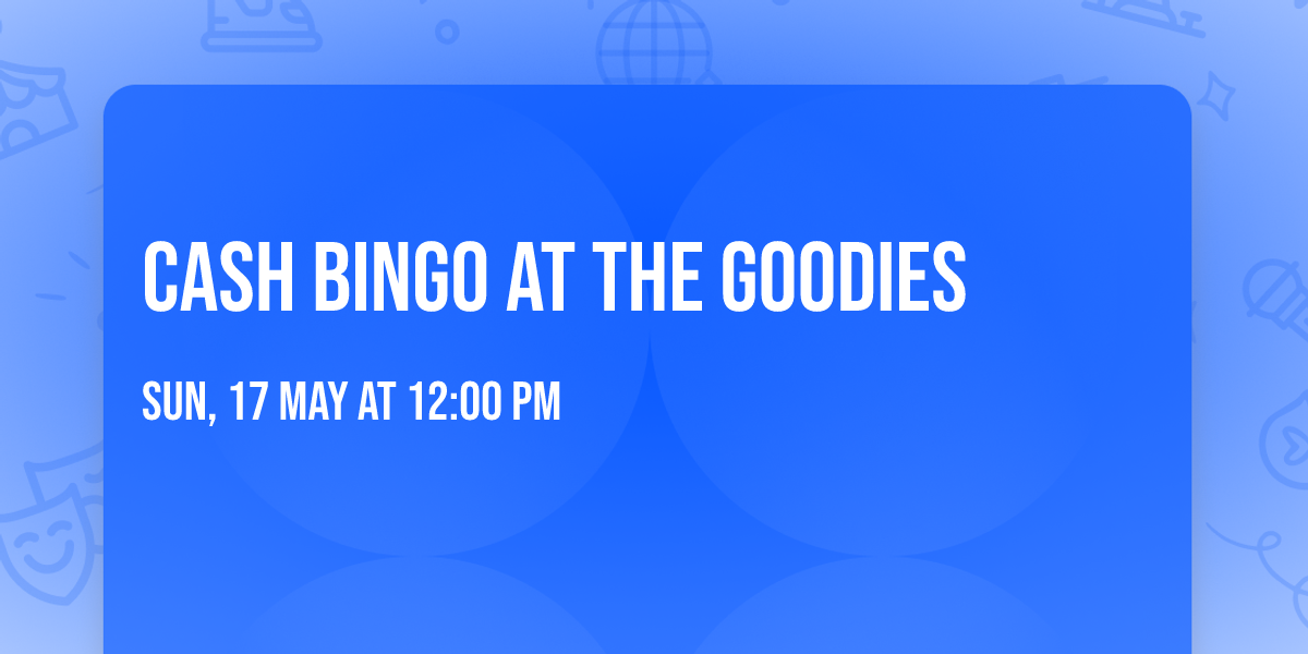 cash bingo at the goodies 