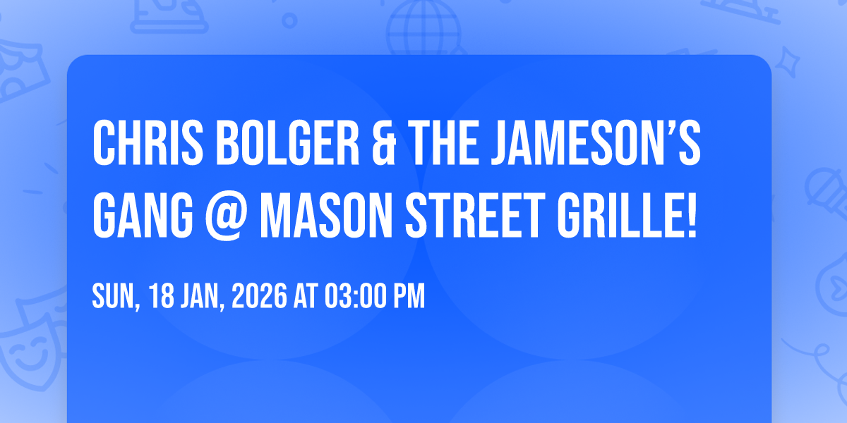 Chris Bolger & The Jameson’s Gang @ Mason Street Grille!