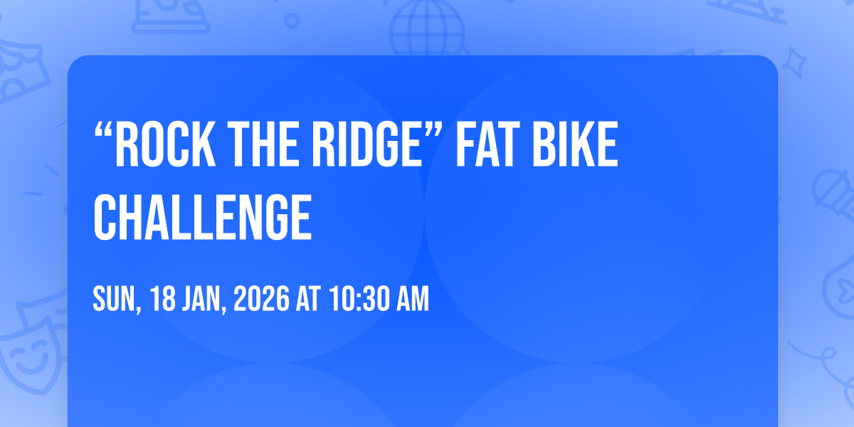 “Rock the Ridge” Fat Bike Challenge
