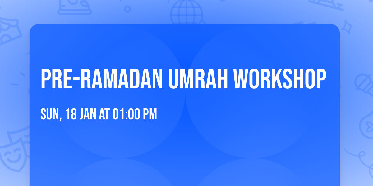 Pre-Ramadan Umrah Workshop