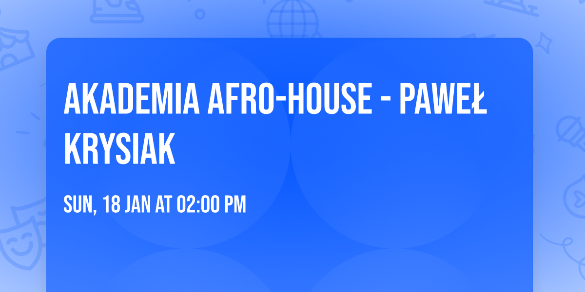 Akademia AFRO-HOUSE - Pawe\u0142 Krysiak