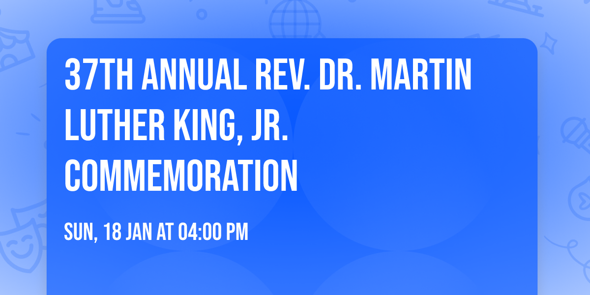 37th Annual Rev. Dr. Martin Luther King, Jr. Commemoration