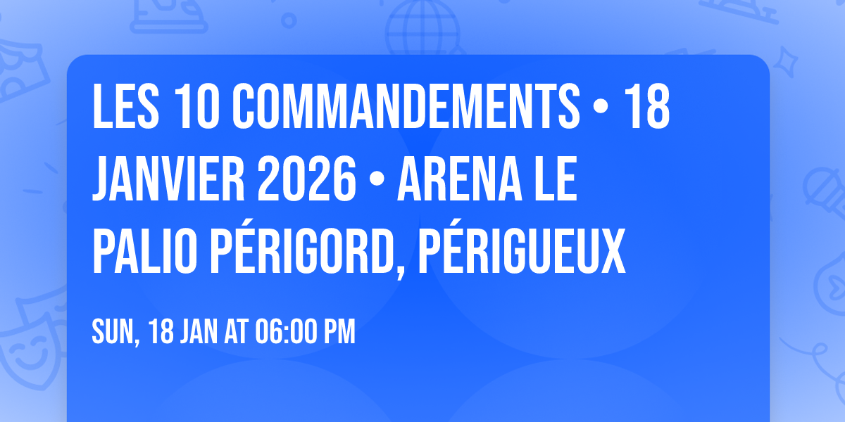 Les 10 Commandements \u2022 18 janvier 2026 \u2022 Arena le Palio P\u00e9rigord, P\u00e9rigueux