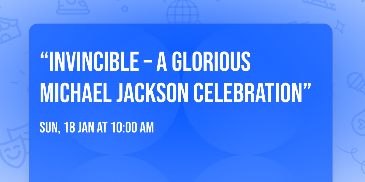 \u201cINVINCIBLE \u2013 A GLORIOUS MICHAEL JACKSON CELEBRATION\u201d 
